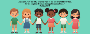 llustration of children holding hands with verse Jesus said, “Let the little children come to me, and do not hinder them, for the kingdom of heaven belongs to such as these.” Matthew 19:14